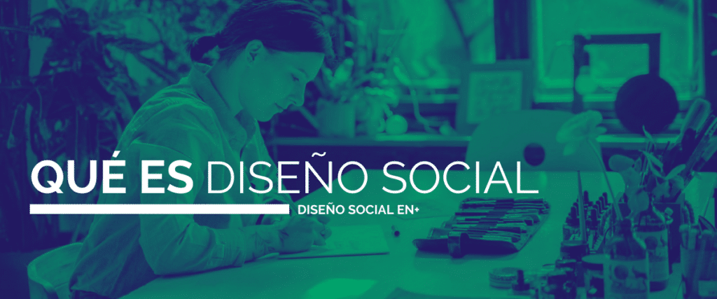 1. ¿Qué es Diseño Social EN+?